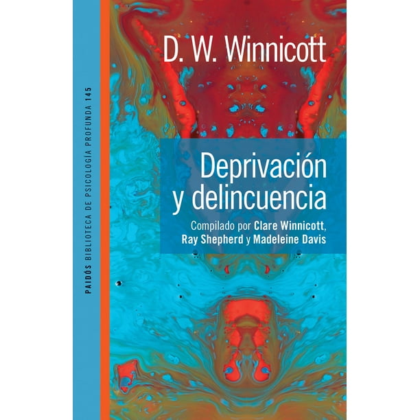 DEPRIVACIÓN Y DELINCUENCIA PAIDOS MEXICO DONALD WOODS WINNICOTT
