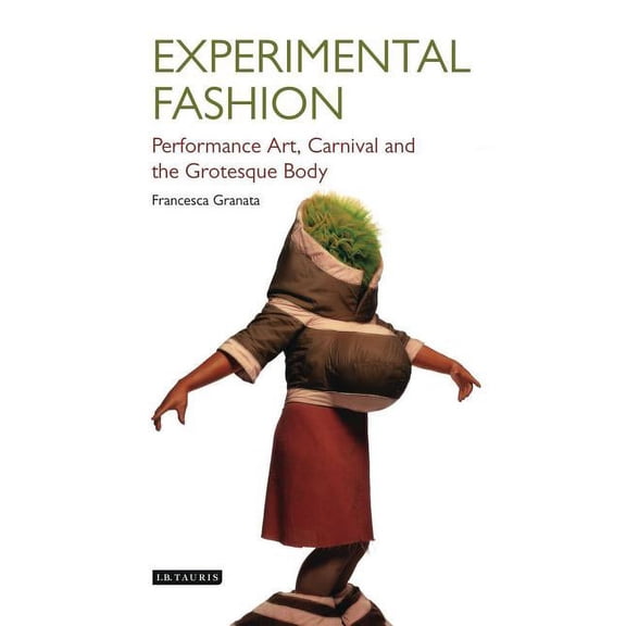 Dress Cultures Experimental Fashion: Performance Art, Carnival and the Grotesque Body, (Hardcover)