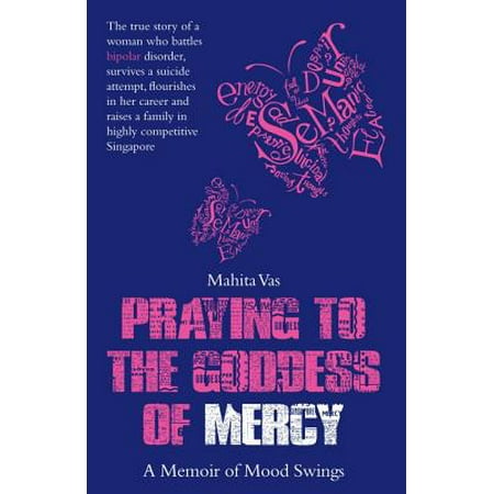 Praying to the Goddess: A Memoir of Mood Swings -