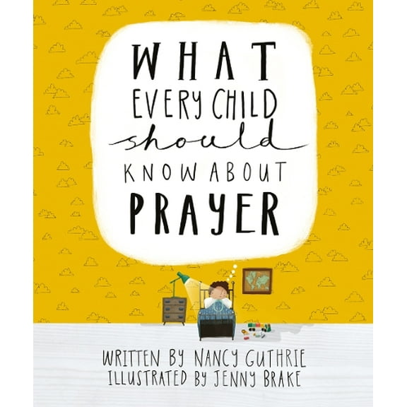 Nancy Guthrie What Every Child Should Know About Prayer (Hardcover)
