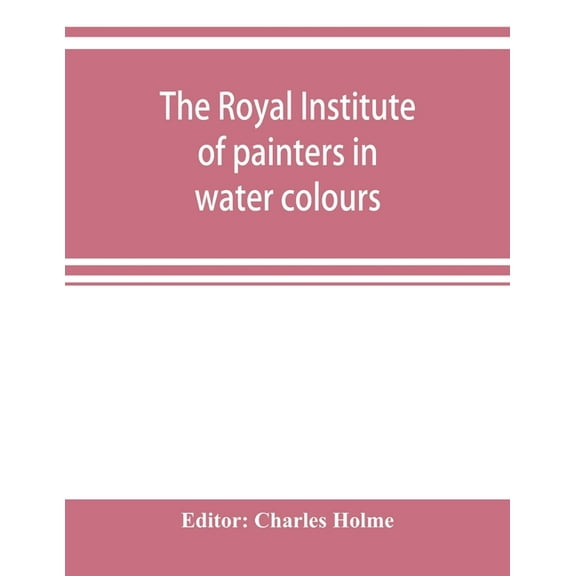 The Royal institute of painters in water colours, (Paperback)