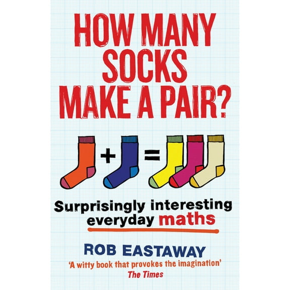 How Many Socks Make a Pair? : Surprisingly Interesting Everyday Maths (Paperback)