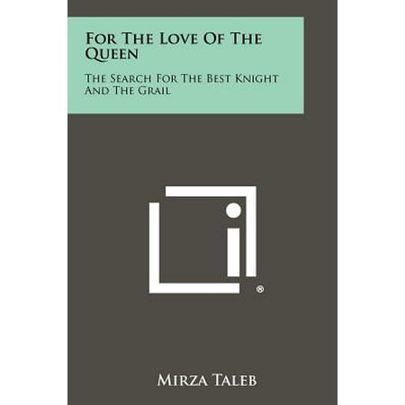 For the Love of the Queen : The Search for the Best Knight and the