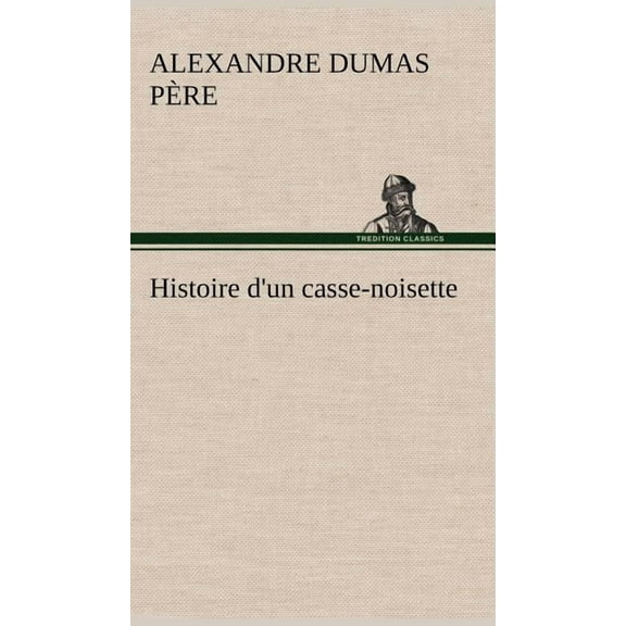 Histoire d'un casse-noisette (Hardcover)