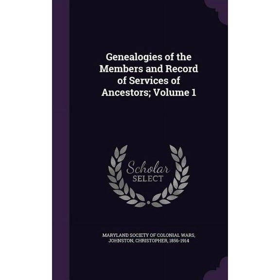 Genealogies of the Members and Record of Services of Ancestors; Volume 1 (Hardcover)