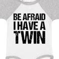 thumbnail image 4 of Inktastic Be Afraid I Have a Twin Boys or Girls Baby Bodysuit, 4 of 5