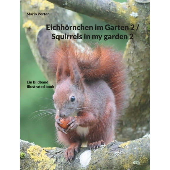 EichhÃ¶rnchen im Garten 2 / Squirrels in my garden 2: Ein Bildband / Illustrated book, (Paperback)