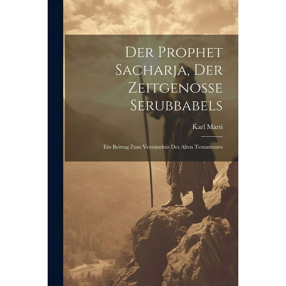 Der Prophet Sacharja, Der Zeitgenosse Serubbabels (Paperback)