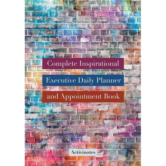 Complete Inspirational Executive Daily Planner and Appointment Book (Paperback)