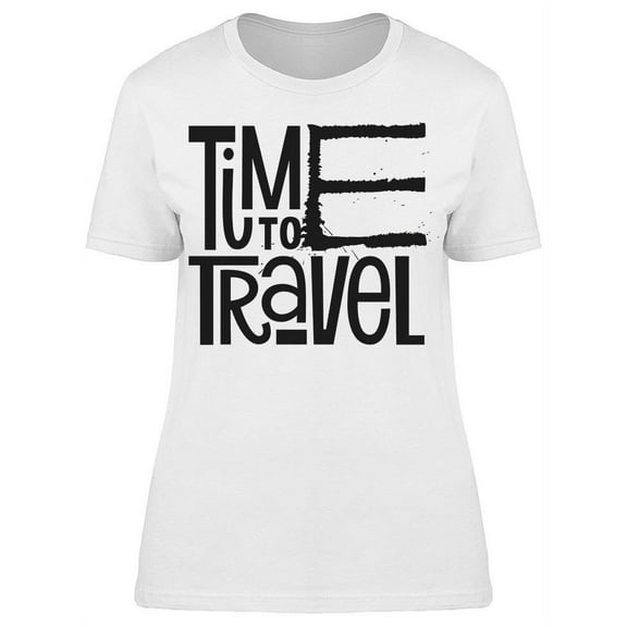 Is Time To Travel T-Shirt Women -Image by Shutterstock, Female Large
