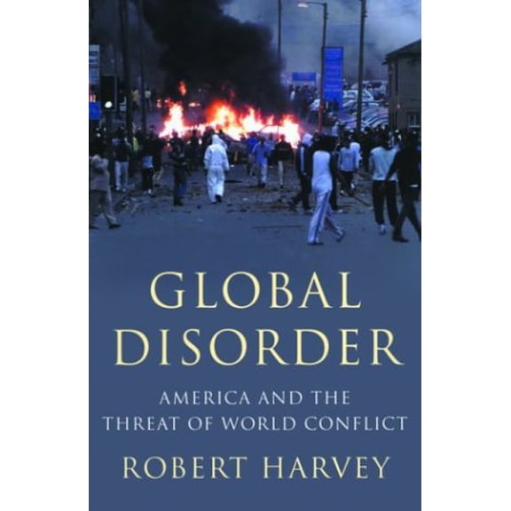 Pre-Owned Global Disorder: America and the Threat of World Conflict, 9780786711321, 0786711329, Hardcover,