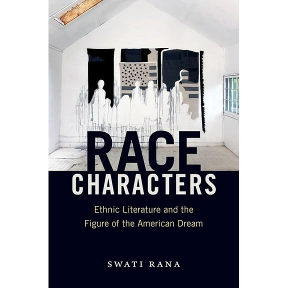 Race Characters: Ethnic Literature and the Figure of the American Dream, (Paperback)