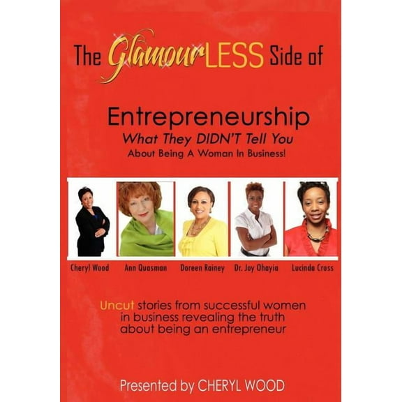 The Glamourless Side of Entrepreneurship - What They Didn't Tell You about Being a Woman in Business!, (Paperback)