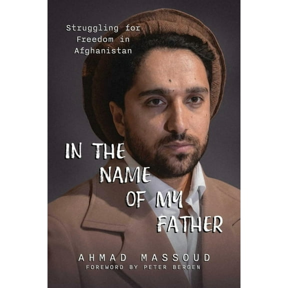 In the Name of My Father: Struggling for Freedom in Afghanistan, (Hardcover)