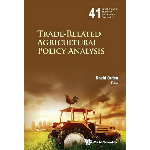 World Scientific Studies in Internationa Trade-Related Agricultural Policy Analysis, Book 47, (Hardcover)