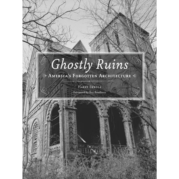 Ghostly Ruins : America's Forgotten Architecture (Paperback)