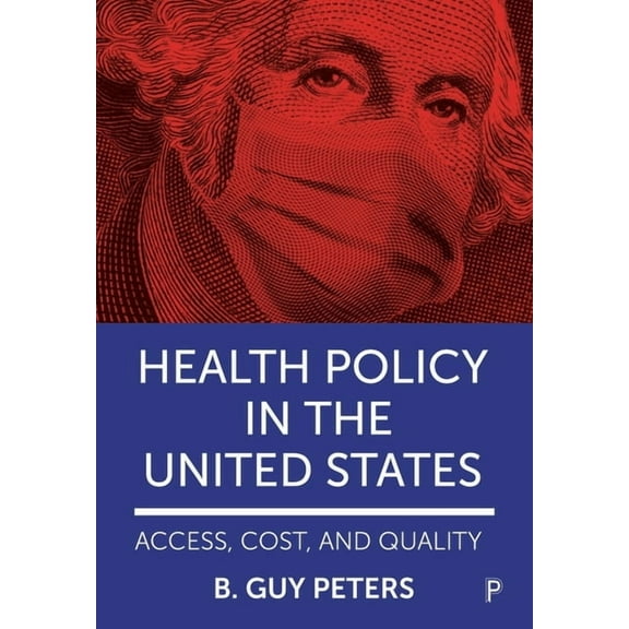 Health Policy in the United States: Access, Cost and Quality, (Paperback)