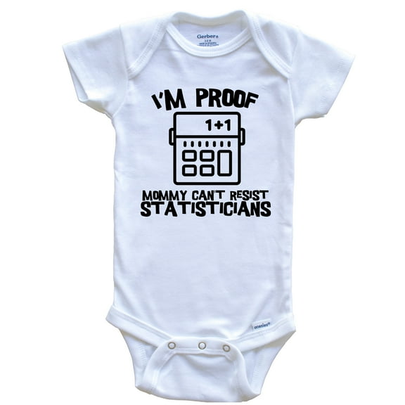I'm Proof Mommy Can't Resist Statisticians Funny Statistician Baby Bodysuit, 0-3 Months White