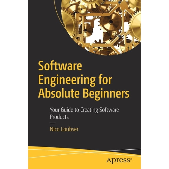 Software Engineering for Absolute Beginners: Your Guide to Creating Software Products, (Paperback)