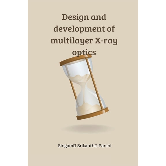 Design and development of multilayer X-ray optics, (Paperback)