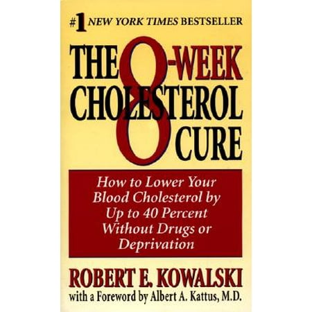 The 8-Week Cholesterol Cure, How to Lower Your Blook Cholesterol By Up to 40 Percent Without Drugs or Deprivation (Best Way To Lower Cholesterol Without Drugs)