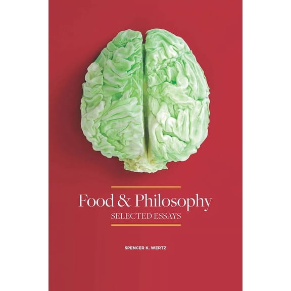 Food and Philosophy: Selected Essays, (Paperback)