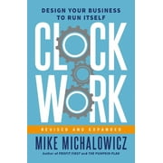 Clockwork, Revised and Expanded : Design Your Business to Run Itself (Hardcover)