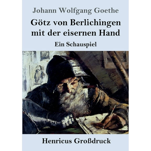 Götz von Berlichingen mit der eisernen Hand : Ein Schauspiel (Großdruck) (Paperback)