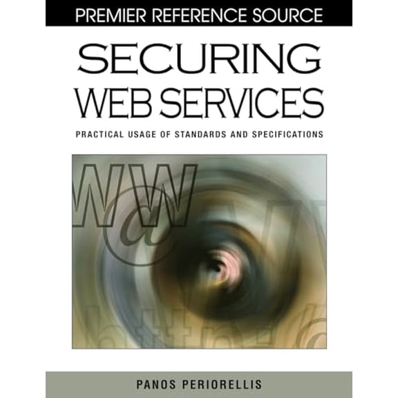 Pre-Owned Premier Reference Source Securing Web Services: Practical Usage of Standards and Specifications, (Hardcover)