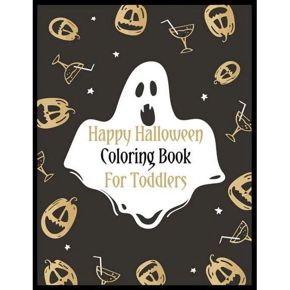 Happy Halloween Coloring Book for Toddlers : An Activity and Learning Book for Toddlers through Fun and Excitement. (Paperback)