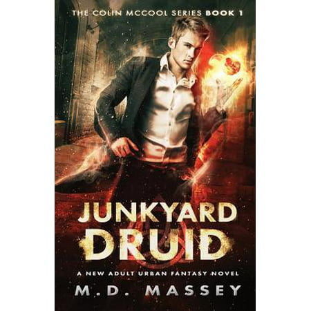 Junkyard Druid : A New Adult Urban Fantasy Novel