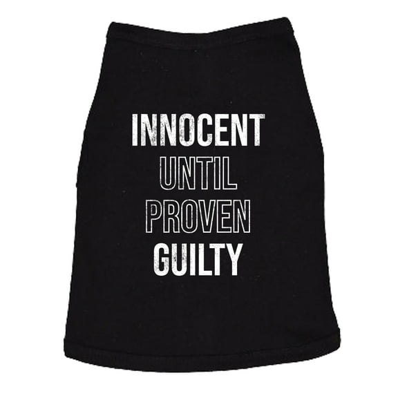 Innocent Until Proven Guilty Dog Shirt Funny Court Defense Bad Behavior Joke Tee for Puppies