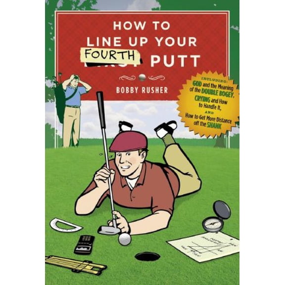 Pre-Owned How to Line Up Your Fourth Putt, 9780385518956, 0385518951, Hardcover,