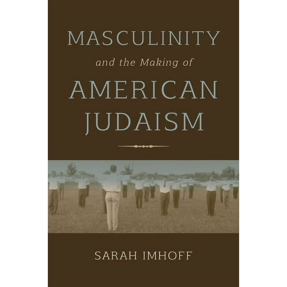 Masculinity and the Making of American Judaism, (Hardcover)