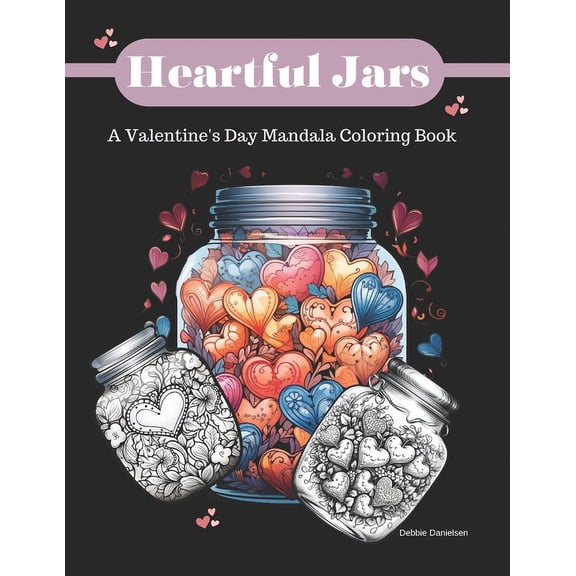 Heartful Jars: A Valentine's Day Mandala Coloring Book, (Paperback)