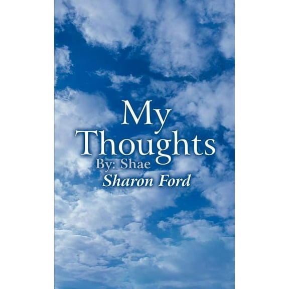 My Thoughts : By, Shae