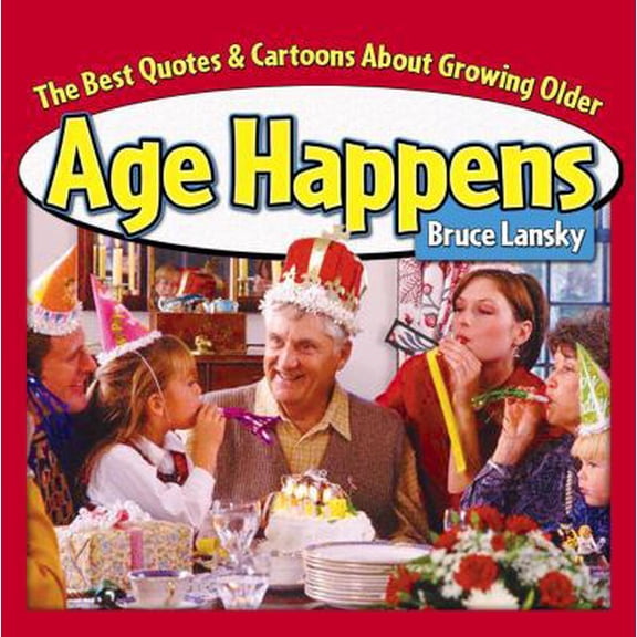 Pre-Owned Age Happens: The Best Quotes About Growing Older (Paperback) 0684037300 9780684037301