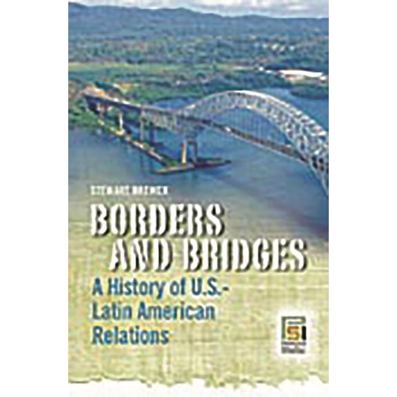 Praeger Security International Borders and Bridges: A History of U.S.-Latin American Relations, (Hardcover)