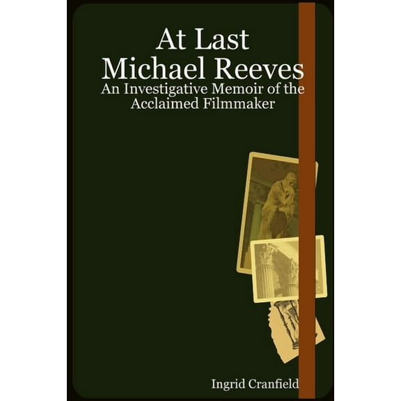 At Last Michael Reeves: An Investigative Memoir of the Acclaimed Filmmaker (Paperback)