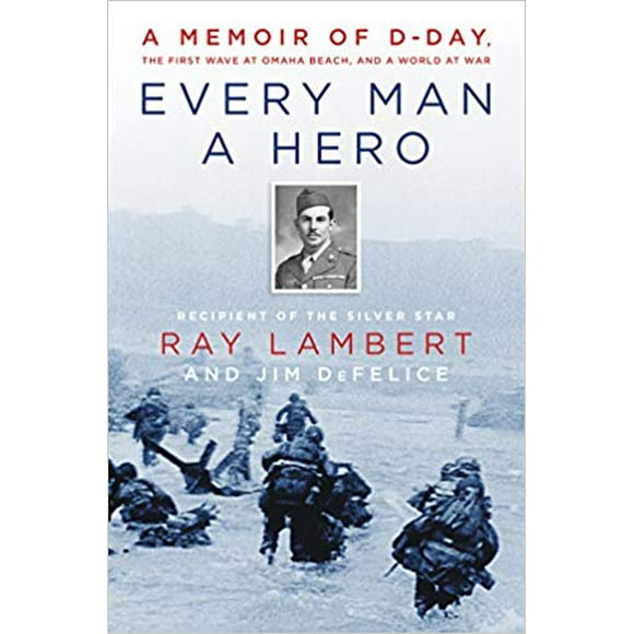Chaque Homme un Héros: un Mémoire de D-Day par Ray Lambert HARDCOVER 2019