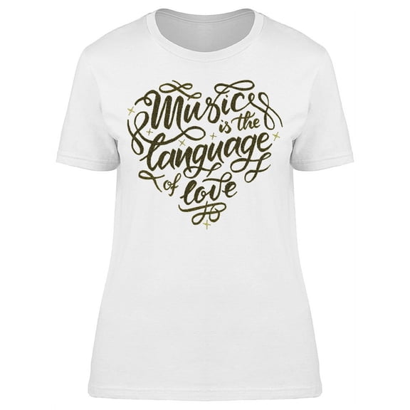 Music Is The Language Of Love T-Shirt Women -Image by Shutterstock, Female XX-Large