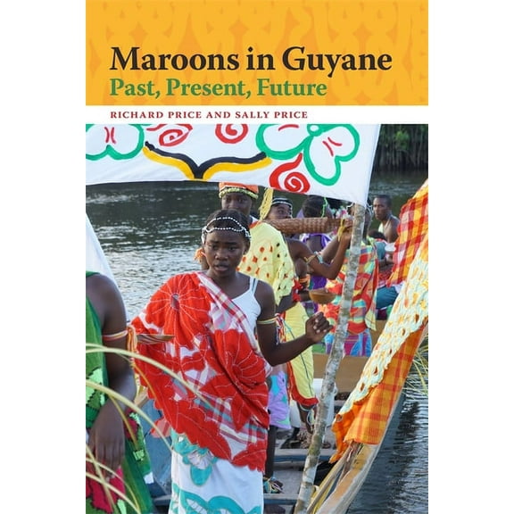 Race in the Atlantic World Maroons in Guyane: Past, Present, Future, (Hardcover)