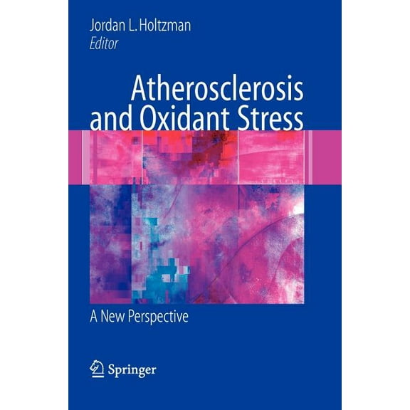 Atherosclerosis and Oxidant Stress: A New Perspective, (Paperback)