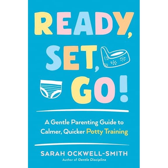 Pre-Owned Ready, Set, Go!: A Gentle Parenting Guide to Calmer, Quicker Potty Training (Paperback) 0143131907 9780143131908