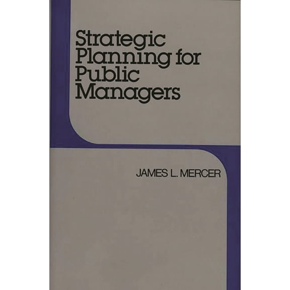 Strategic Planning for Public Managers, (Hardcover)
