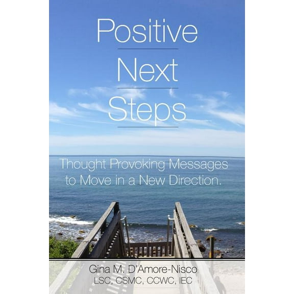 Positive Next Steps : Thought Provoking Messages to Move in a New Direction (Paperback)