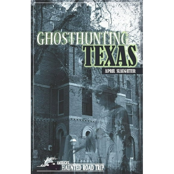 America's Haunted Road Trip Ghosthunting Texas, (Hardcover)