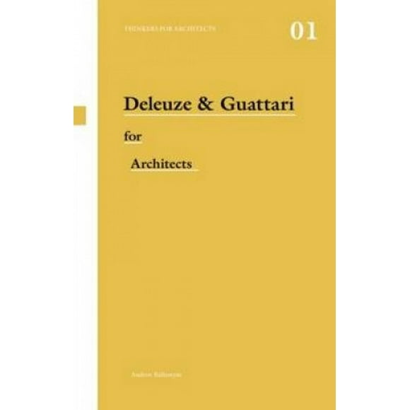 Deleuze and Guattari for Architects (Thinkers for Architects)