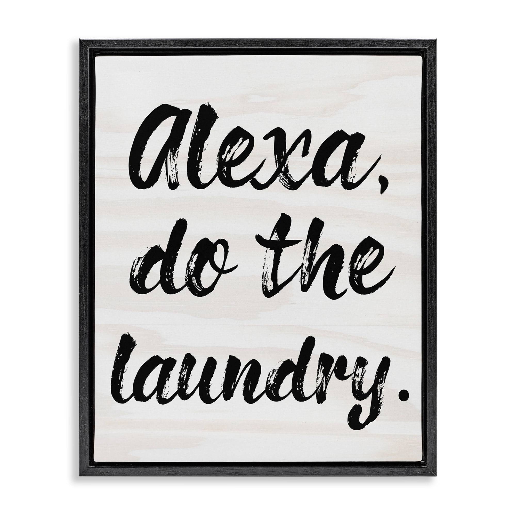 Stupell Industries Alexa Do The Laundry Black and White Brush Typography Jet Black Framed Floating Canvas Wall Art, 16x20, by Daphne Polselli