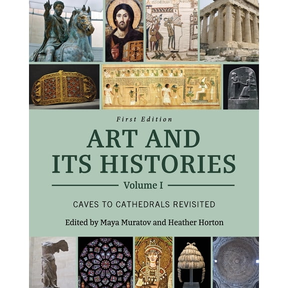 Art and Its Histories, Volume I: Caves to Cathedrals Revisited, (Paperback)